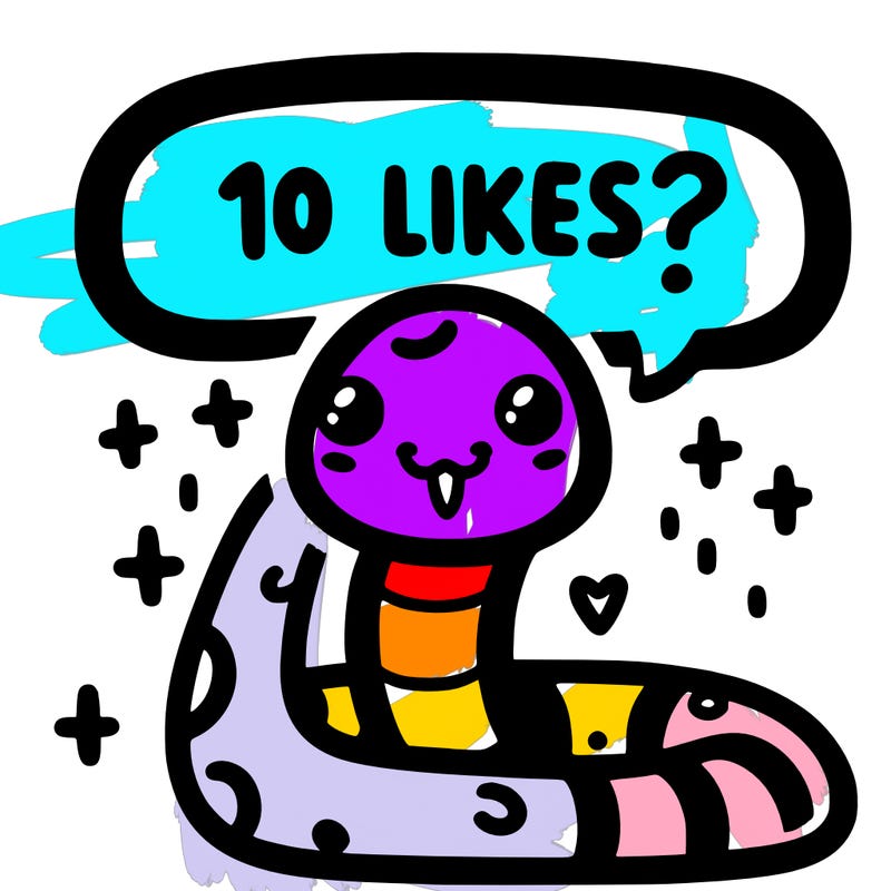 cute snake saying "10 likes?"
