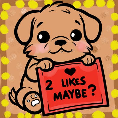 a puppy holding a sign that says 2 likes maybe?