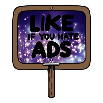 a sign that says like if you hate ads