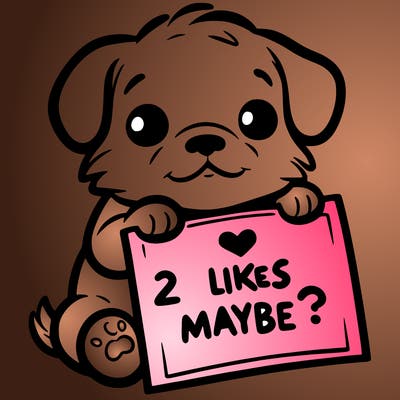 a puppy holding a sign that says 2 likes maybe?