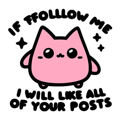 if you follow me i will like all of your posts