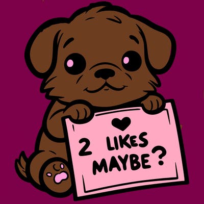 a puppy holding a sign that says 2 likes maybe?
