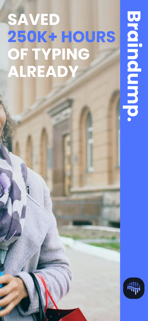 Voice Memo: Braindump - Promotional screen for the Braindump app showing a person on the go and highlighting over 250,000 hours of typing saved for users.