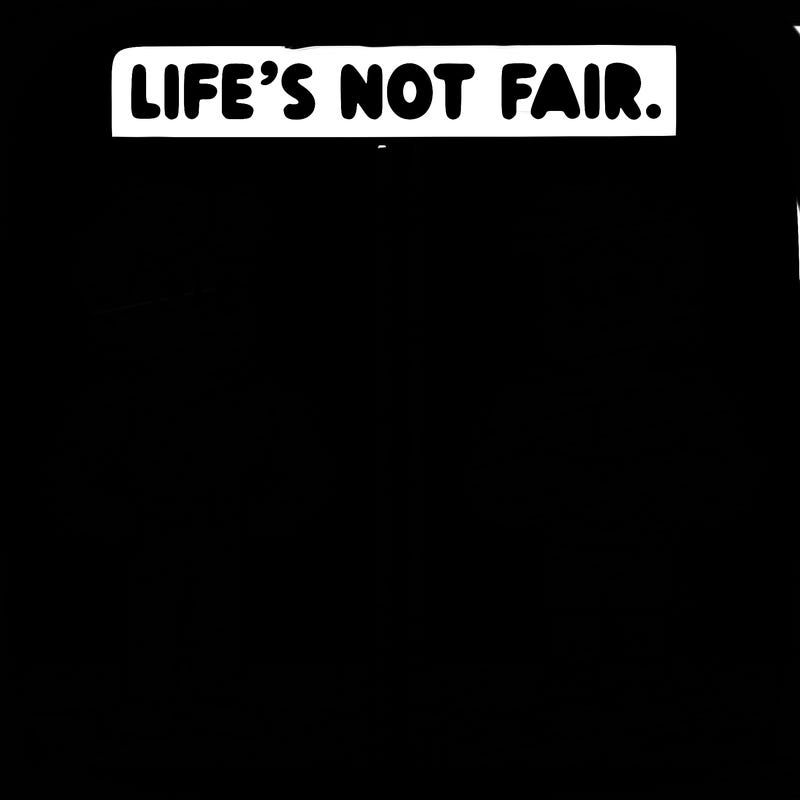 life’s not fair