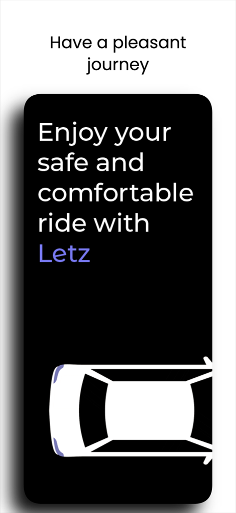 Letz | Request a ride - A promotional screen for Letz rideshare app with the text Enjoy your safe and comfortable ride with Letz and a graphic of a car from above