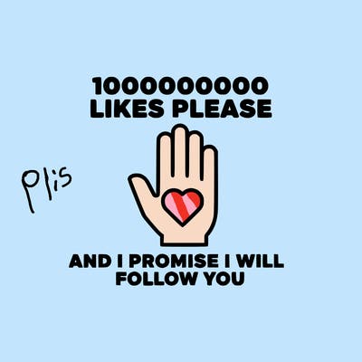100000000000 likes please and i promise i will follow you