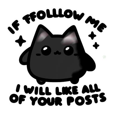 if you follow me i will like all of your posts