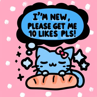 kitty taking a nap dream talking and saying "i'm new, please get me at least 10 likes pls!!"