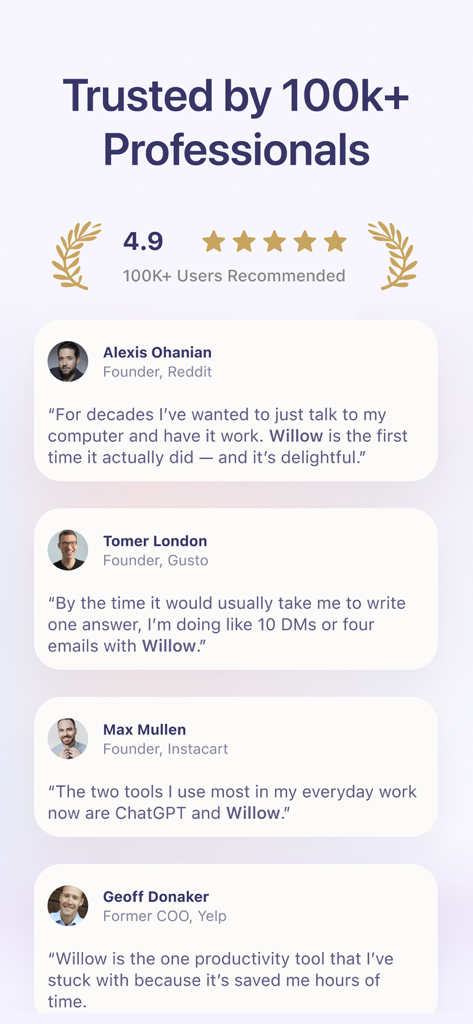 Willow Dictation & AI Keyboard - Kundenrezensionen von Tech-Gründern für Willow Dictation und AI Keyboard mit einer Bewertung von 4,9 Sternen
