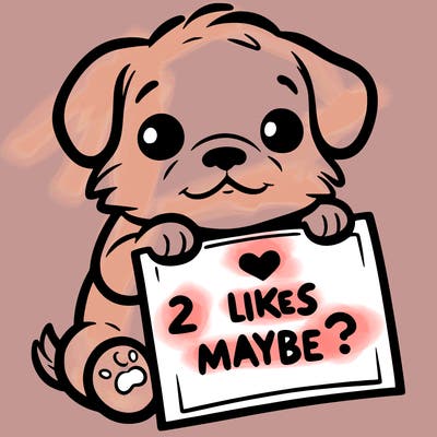 a puppy holding a sign that says 2 likes maybe?
