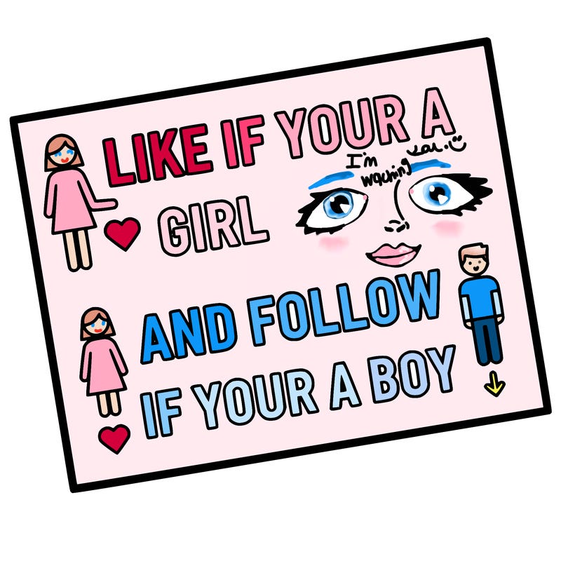 like if your a girl and follow if your a boy
