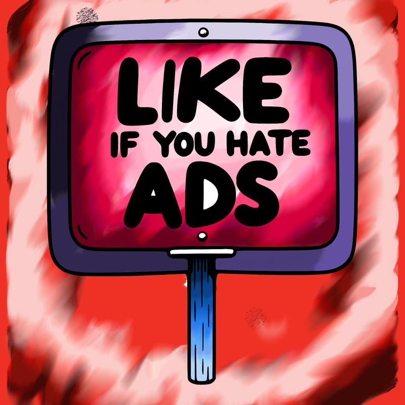 a sign that says like if you hate ads