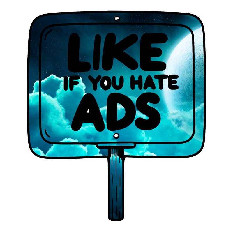 a sign that says like if you hate ads