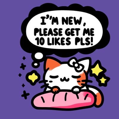 kitty taking a nap dream talking and saying "i'm new, please get me at least 10 likes pls!!"