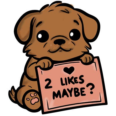 a puppy holding a sign that says 2 likes maybe?