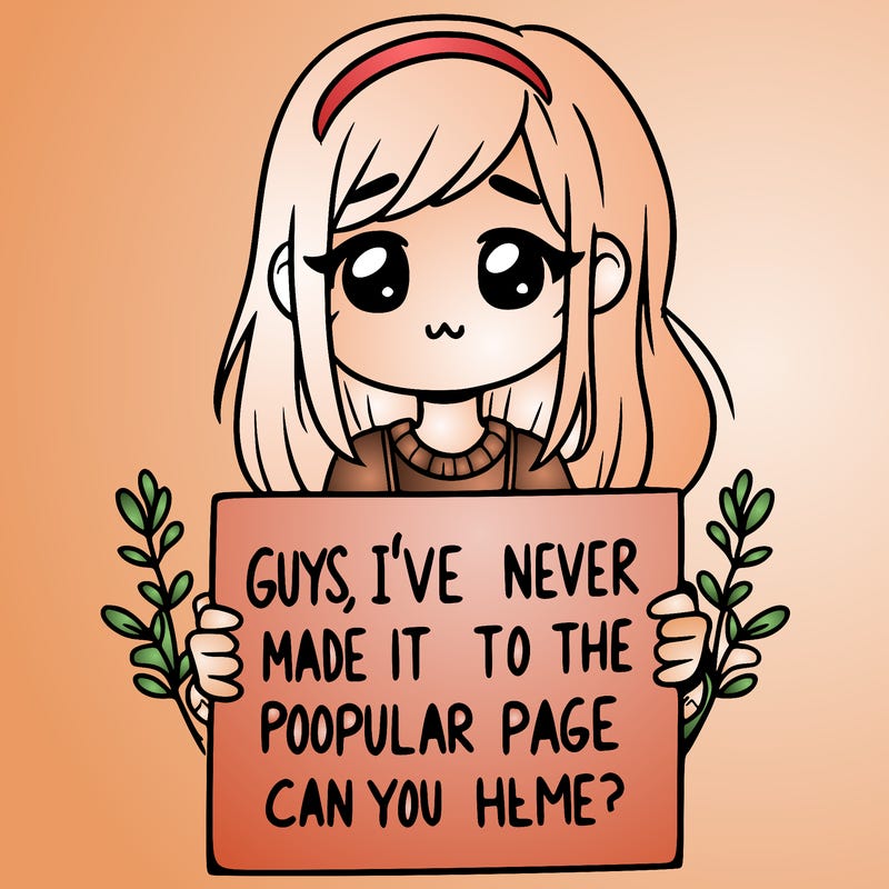 a girl holding up a sign that says, guys, i’ve never made it to the popular page, can you help me?