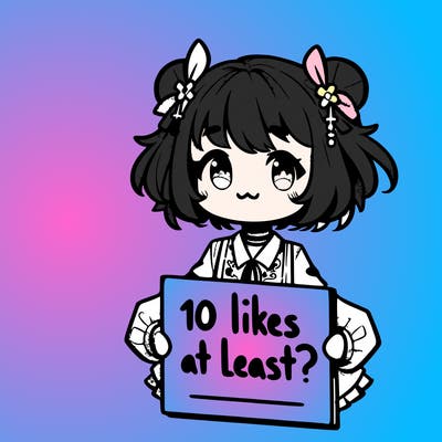 a cute anime girl holding a sign that says,” 10 likes at least?