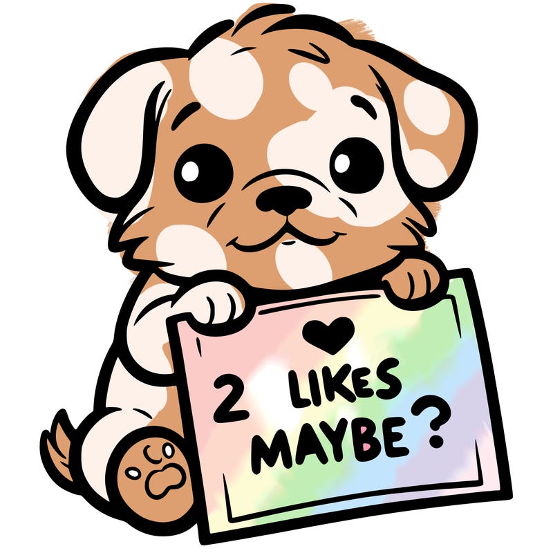 a puppy holding a sign that says 2 likes maybe?