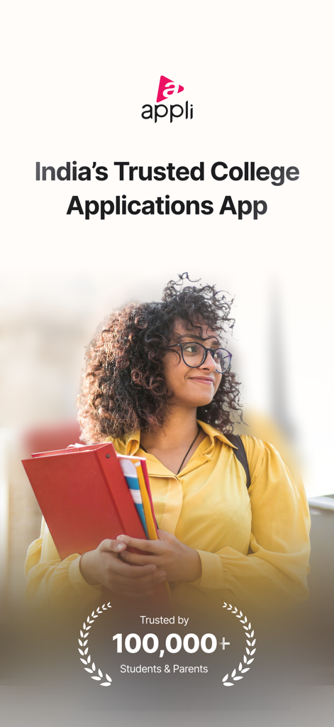 Appli - College Applications - Appliアプリの起動画面。学生と、インドの大学出願において10万人以上の学生と親に信頼されていることを示すバッジが表示されています。