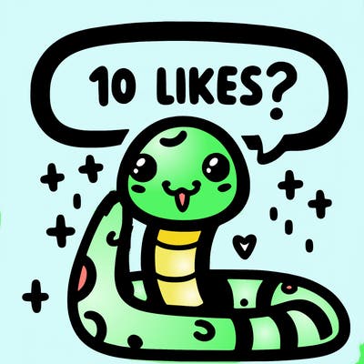 cute snake saying "10 likes?"