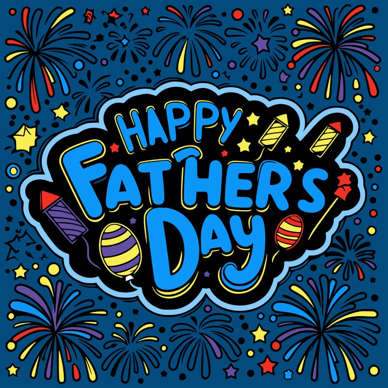 “happy father’s day” in bubble letters surrounded by fireworks