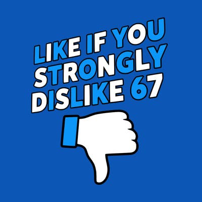 like if you strongly dislike 67