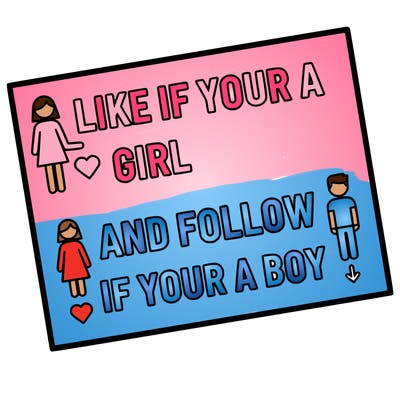 like if your a girl and follow if your a boy
