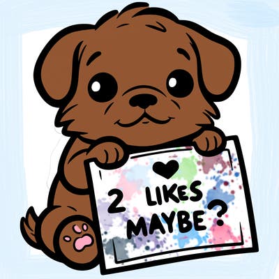 a puppy holding a sign that says 2 likes maybe?