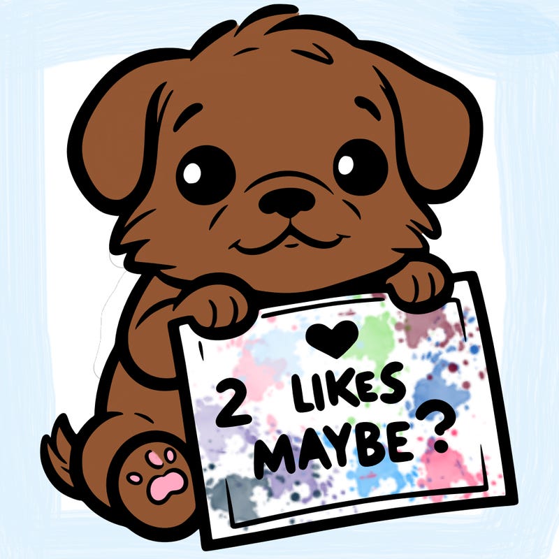 a puppy holding a sign that says 2 likes maybe?