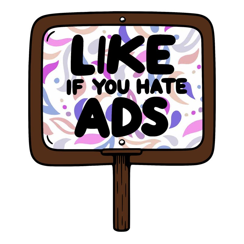 a sign that says like if you hate ads