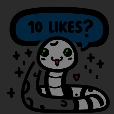 cute snake saying "10 likes?"
