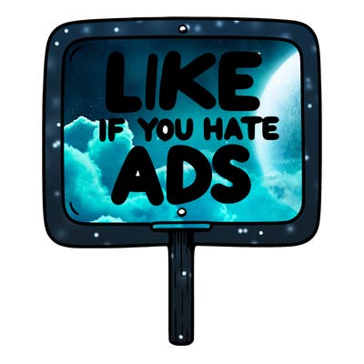 a sign that says like if you hate ads