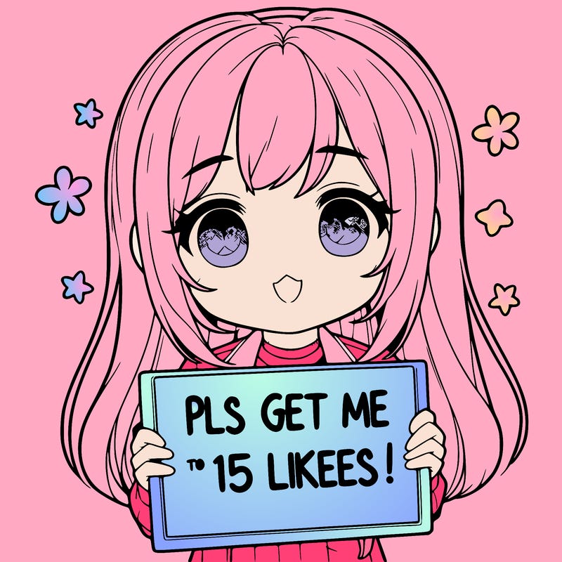 realistic girl holding up a sign that says “pls get me to 15 likes!”