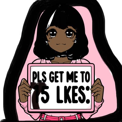 realistic girl holding up a sign that says “pls get me to 15 likes!”