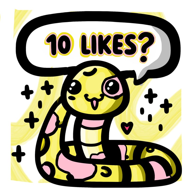 cute snake saying "10 likes?"