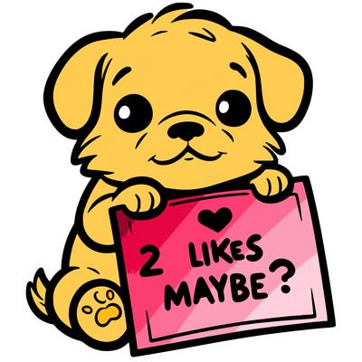 a puppy holding a sign that says 2 likes maybe?