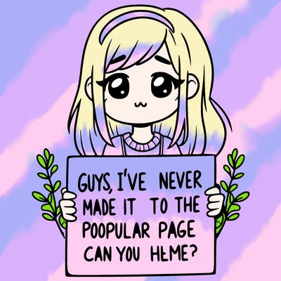 a girl holding up a sign that says, guys, i’ve never made it to the popular page, can you help me?