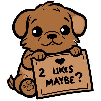 a puppy holding a sign that says 2 likes maybe?