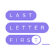 Last Letter First:  Word Game