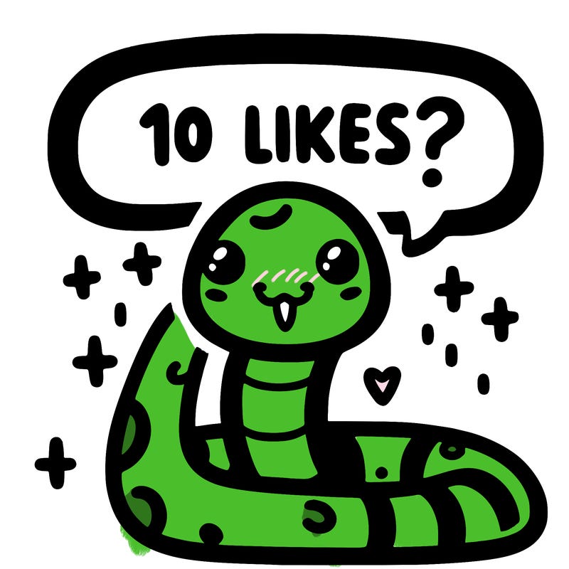 cute snake saying "10 likes?"