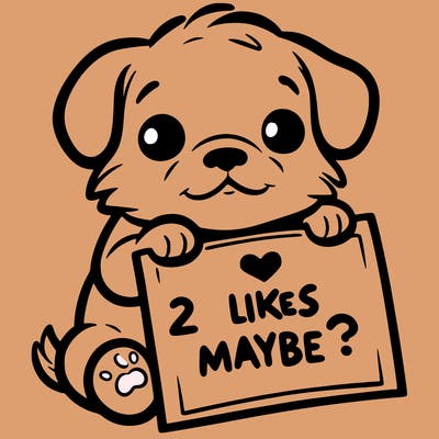 a puppy holding a sign that says 2 likes maybe?