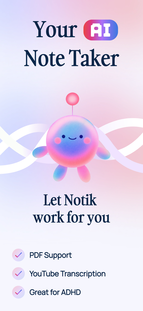 Notik: AI Note Taker - Notik AI Note Taker welcome screen highlighting PDF support YouTube transcription and ADHD friendly features