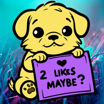 a puppy holding a sign that says 2 likes maybe?