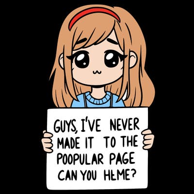 a girl holding up a sign that says, guys, i’ve never made it to the popular page, can you help me?
