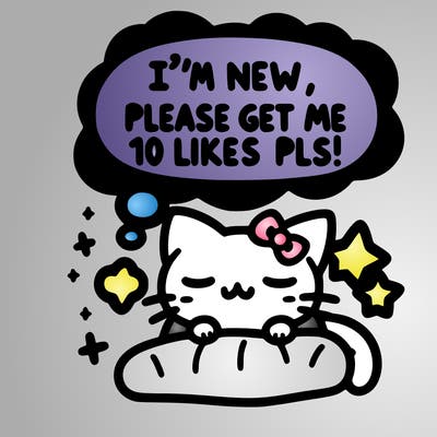 kitty taking a nap dream talking and saying "i'm new, please get me at least 10 likes pls!!"