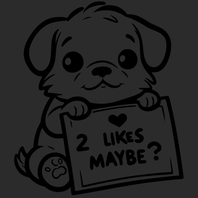 a puppy holding a sign that says 2 likes maybe?