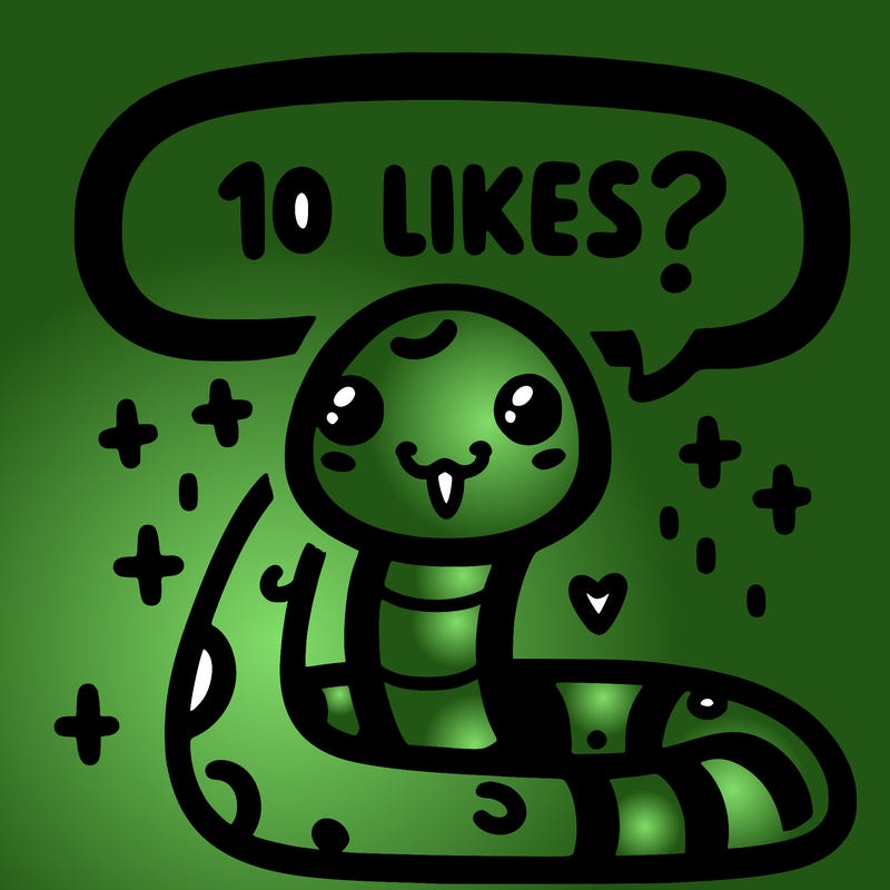 cute snake saying "10 likes?"