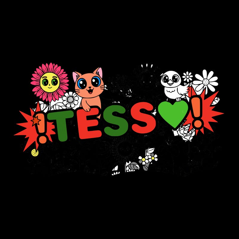 words that say 💥💚tess💚💥 with flowers everywhere