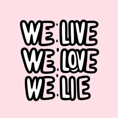 we live we love we lie