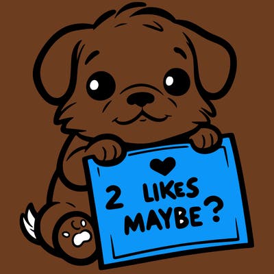 a puppy holding a sign that says 2 likes maybe?
